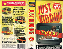 JUST-KIDDING-CENSORED-IN-AMERICA- HIGH RES VHS COVERS